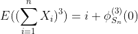 E((\sum_{i=1}^{n}X_i)^3)=i \phi_{S_n}^{(3)}(0)