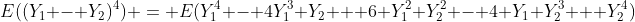 E((Y_1 - Y_2)^4) = E(Y_1^4 - 4Y_1^3 Y_2 + 6 Y_1^2 Y_2^2 - 4 Y_1 Y_2^3 + Y_2^4)