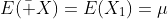 E(\bar X)=E(X_1)=\mu