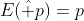 E(\hat p)=p