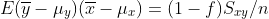 E(\overline{y}-\mu_y)(\overline{x}-\mu_x)=(1-f)S_{xy}/n