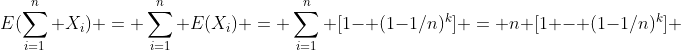 E(\sum_{i=1}^n X_i) = \sum_{i=1}^n E(X_i) = \sum_{i=1}^n [1- (1-1/n)^k] = n [1 - (1-1/n)^k] 