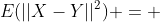 E(||X-Y||^2) = 