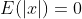 E(|x|)=0