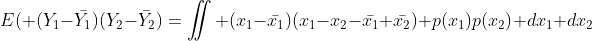 E( (Y_1-\bar{Y_1})(Y_2-\bar{Y_2})=\iint (x_1-\bar{x_1})(x_1-x_2-\bar{x_1}+\bar{x_2}) p(x_1)p(x_2) dx_1 dx_2