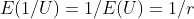 E(1/U)=1/E(U)=1/r