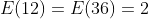 E(12)=E(36)=2