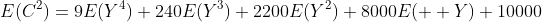 E(C^{2})=9E(Y^{4})+240E(Y^{3})+2200E(Y^{2})+8000E(  Y)+10000