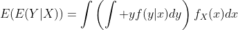 E(E(Y|X))=\int\left(\int yf(y|x)dy\right)f_X(x)dx
