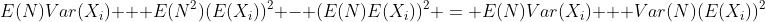 E(N)Var(X_i) + E(N^2)(E(X_i))^2 - (E(N)E(X_i))^2 = E(N)Var(X_i) + Var(N)(E(X_i))^2