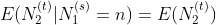 E(N_2^{(t)}|N_1^{(s)}=n)=E(N_2^{(t)})