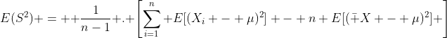 E(S^2) =  \frac{1}{n-1} . \left[\sum_{i=1}^{n} E[(X_i - \mu)^2] - n E[(\bar X - \mu)^2] \right]
