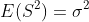 E(S^2)=\sigma^2