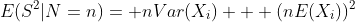 E(S^2|N=n)= nVar(X_i) + (nE(X_i))^2