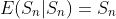 E(S_n|S_n)=S_n