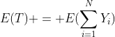 E(T) = E(\sum_{i=1}^{N}{Y_i})