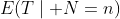 E(T\mid N=n)