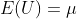 E(U)=\mu