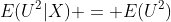 E(U^2|X) = E(U^2)