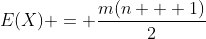 E(X) = \frac{m(n + 1)}{2}