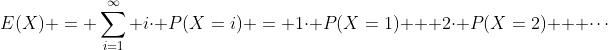 E(X) = \sum_{i=1}^\infty i\cdot P(X=i) = 1\cdot P(X=1) + 2\cdot P(X=2) + \cdots