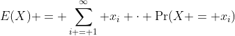 E(X) = \sum_{i = 1}^{\infty} x_i \cdot \Pr(X = x_i)