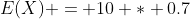 E(X) = 10 * 0.7