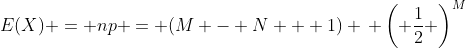 E(X) = np = (M - N + 1) \, \left( \frac{1}{2} \right)^M