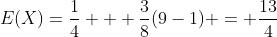 E(X)=\frac{1}{4} + \frac{3}{8}(9-1) = \frac{13}{4}