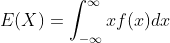 E(X)=\int_{-\infty}^{\infty}xf(x)dx