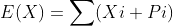 E(X)=\sum(Xi Pi)