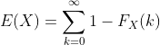 E(X)=\sum_{k=0}^{\infty}1-F_X(k)