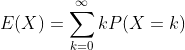 E(X)=\sum_{k=0}^{\infty}kP(X=k)