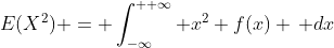 E(X^2) = \int_{-\infty}^{+ \infty} x^2 f(x) \, dx