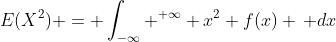 E(X^2) = \int_{-\infty} ^{+\infty} x^2 f(x) \, dx