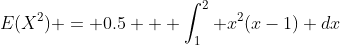 E(X^2) = 0.5 + \int_1^2 x^2(x-1) dx