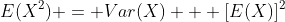 E(X^2) = Var(X) + [E(X)]^2