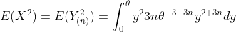 E(X^2)=E(Y_{(n)}^2)=\int_0^{\theta}y^23n\theta^{-3-3n}y^{2+3n}dy