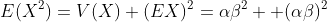 E(X^2)=V(X)+(EX)^2=\alpha\beta^2 +(\alpha\beta)^2
