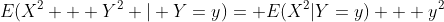 E(X^2 + Y^2 | Y=y)= E(X^2|Y=y) + y^2