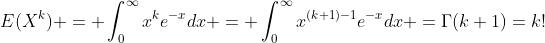 E(X^k) = \int_0^{\infty}x^ke^{-x}dx = \int_0^{\infty}x^{(k+1)-1}e^{-x}dx =\Gamma(k+1)=k!