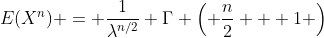 E(X^n) = \frac{1}{\lambda^{n/2}} \Gamma \left( \frac{n}{2} + 1 \right)