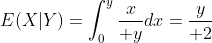E(X|Y)=\int_0^y{x\over y}dx={y\over 2}