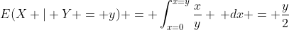 E(X | Y = y) = \int_{x=0}^{x=y}\frac{x}{y} \, dx = \frac{y}{2}