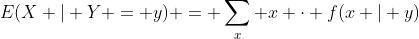 E(X | Y = y) = \sum_x x \cdot f(x | y)