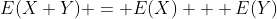 E(X+Y) = E(X) + E(Y)