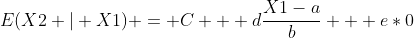 E(X2 | X1) = C + d\frac{X1-a}{b} + e*0