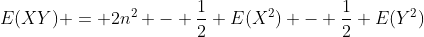 E(XY) = 2n^2 - \frac{1}{2} E(X^2) - \frac{1}{2} E(Y^2)