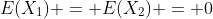 E(X_1) = E(X_2) = 0
