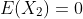 E(X_2)=0